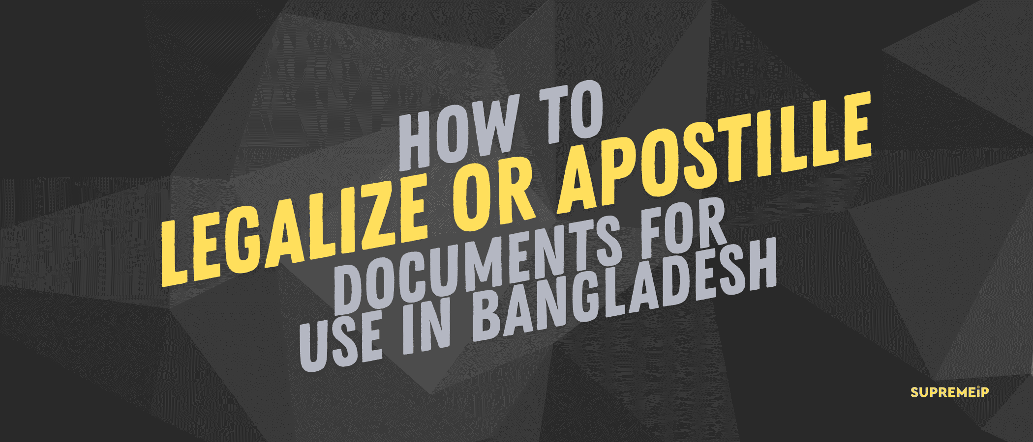 How to Legalize or Apostille Documents for Use in Bangladesh?
