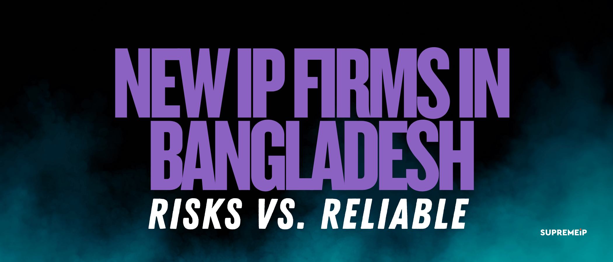 The Rise of New IP Firms in Bangladesh – Opportunities or Risks?