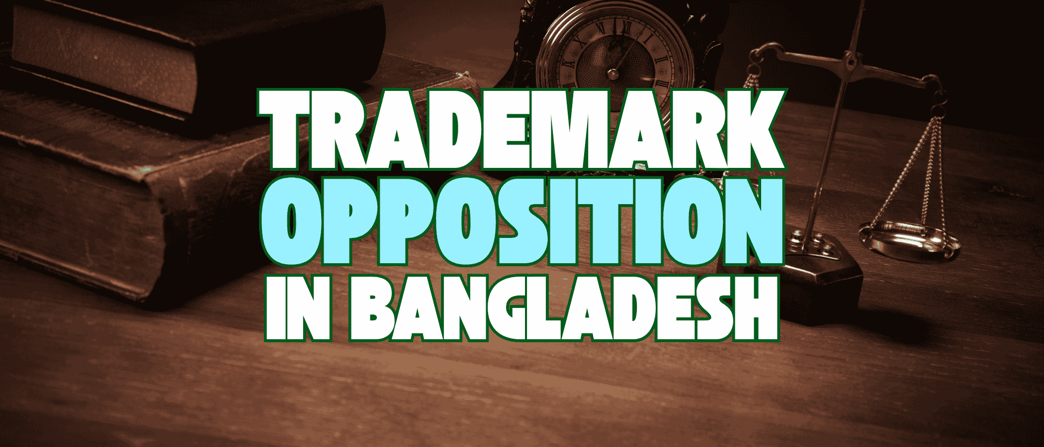 Trademark Opposition in Bangladesh: A Complete Guide