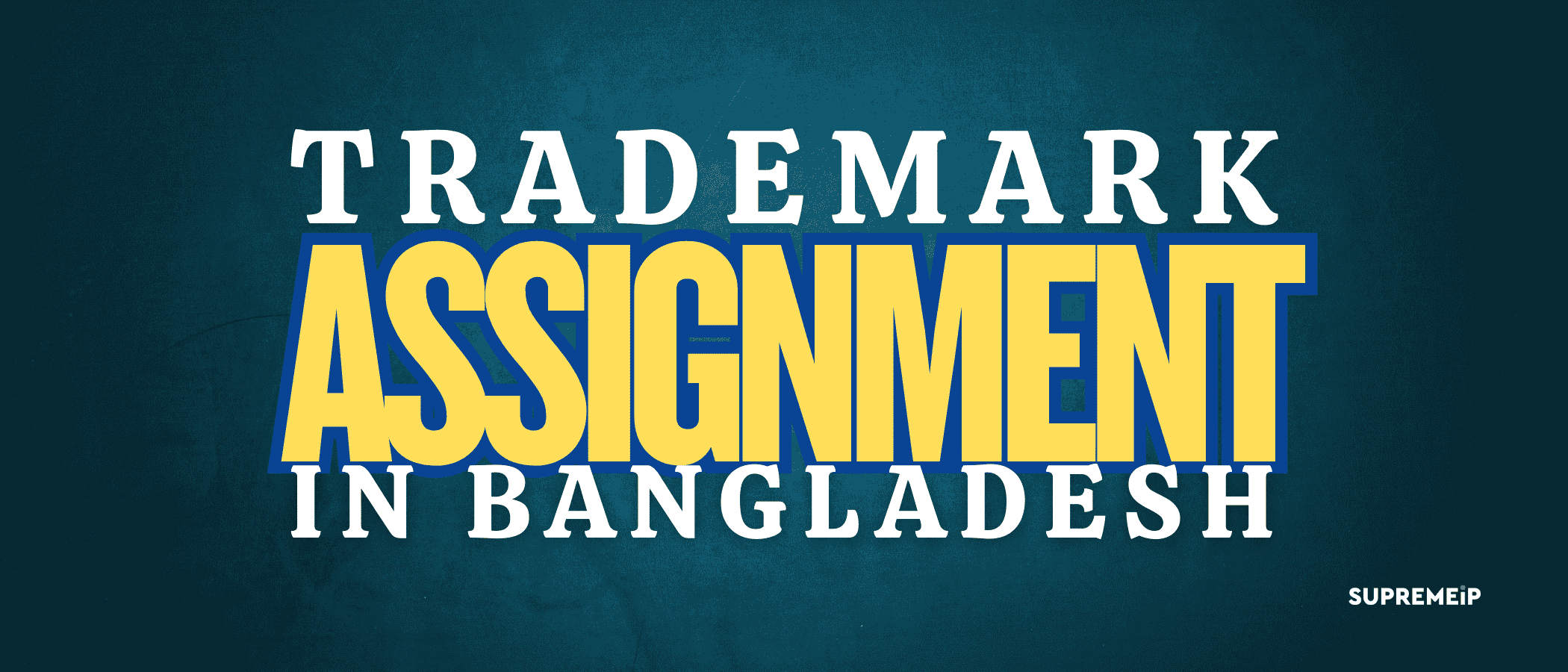 Trademark Assignment in Bangladesh: Process, Law & Requirements
