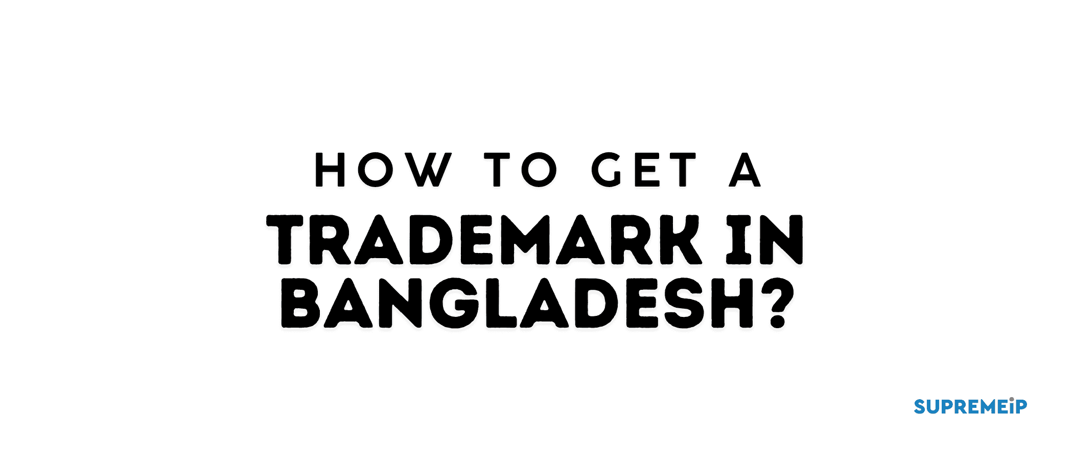 How to Get a Trademark in Bangladesh?