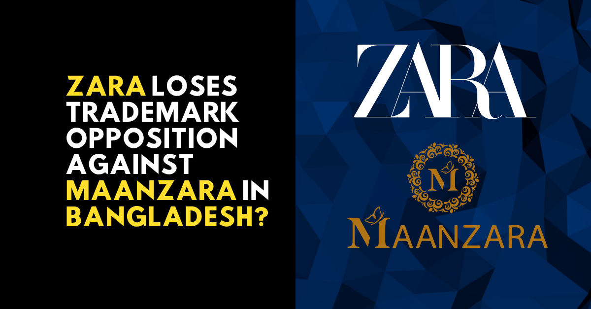 ZARA Loses Trademark Opposition Against Maanzara in Bangladesh
